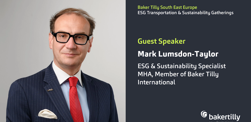 Η Baker Tilly South East Europe καλωσορίζει τον Mark Lumsdon-Taylor, ESG & Sustainability Specialist στην MHA - Μέλος της Baker Tilly International